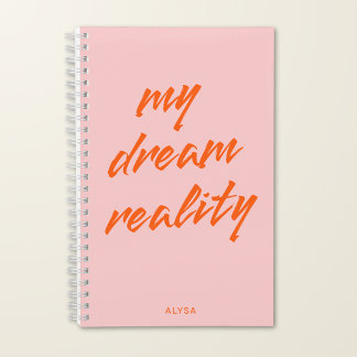 Manifestation My Dream Reality Pink Orange Notebook