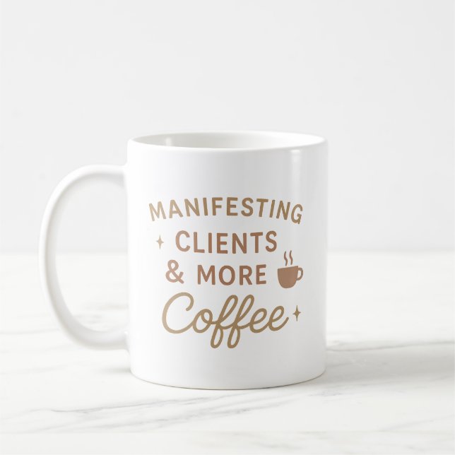 Manifesting Clients & More Coffee Coffee Mug (Left)