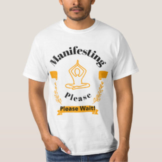 Manifesting Please Wait T-Shirt