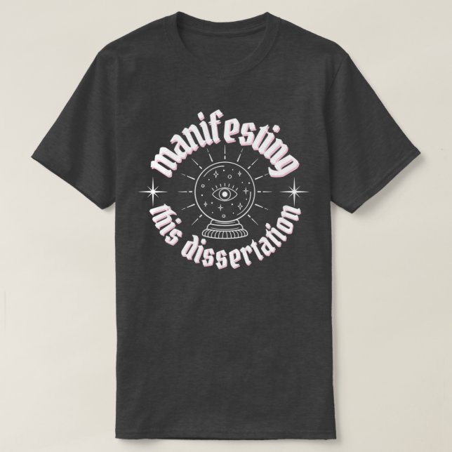 manifesting this dissertation white letters 2 T-Shirt (Design Front)
