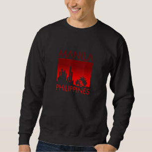 Manila Philippines A Filipino Thing You Wouldn't U Sweatshirt