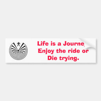 maninthemaze2, Life is a Journey. Enjoy the rid... Bumper Sticker