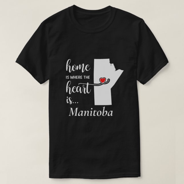 Manitoba home is where the heart is... T-Shirt (Design Front)