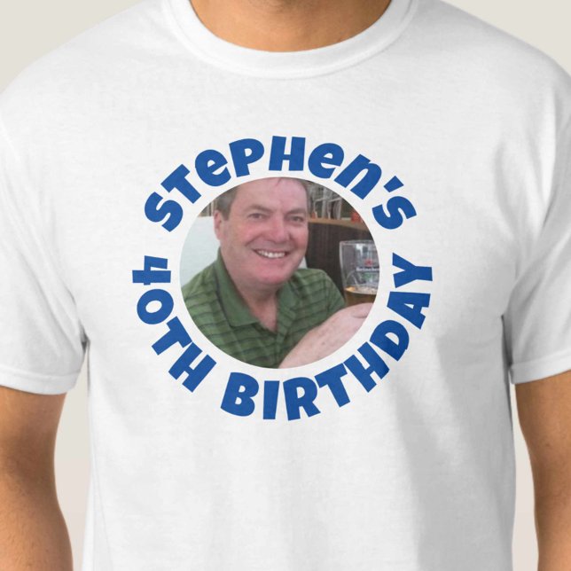 Man's 40th Birthday Photo T-Shirt (Creator Uploaded)