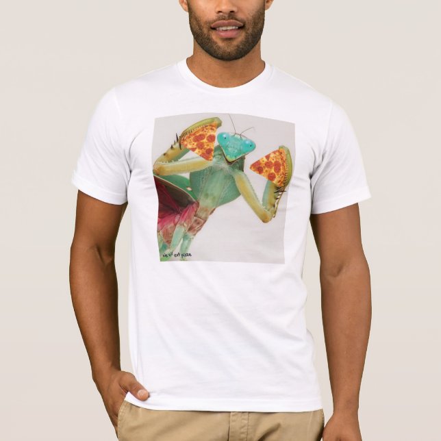 mantis eats pizza T-Shirt (Front)