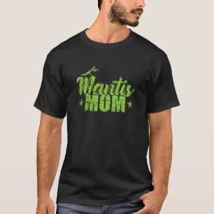 Mantis Mum T Shirt