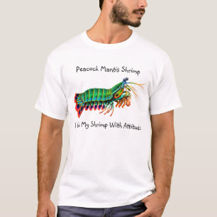 Mantis Shrimp I Like My Shrimp With Attitude Shirt