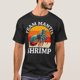 Mantis Shrimp Team Mantis Shrimp Funny Ocean T-Shirt