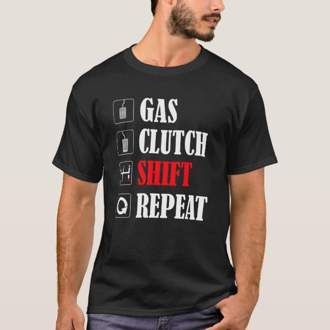 Manual Transmission Gas Clutch Shift Repeat Stick  T-Shirt (Front)