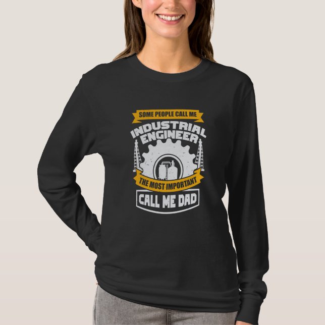Manufacturing Engineer for an Industrial Engineer  T-Shirt (Front)