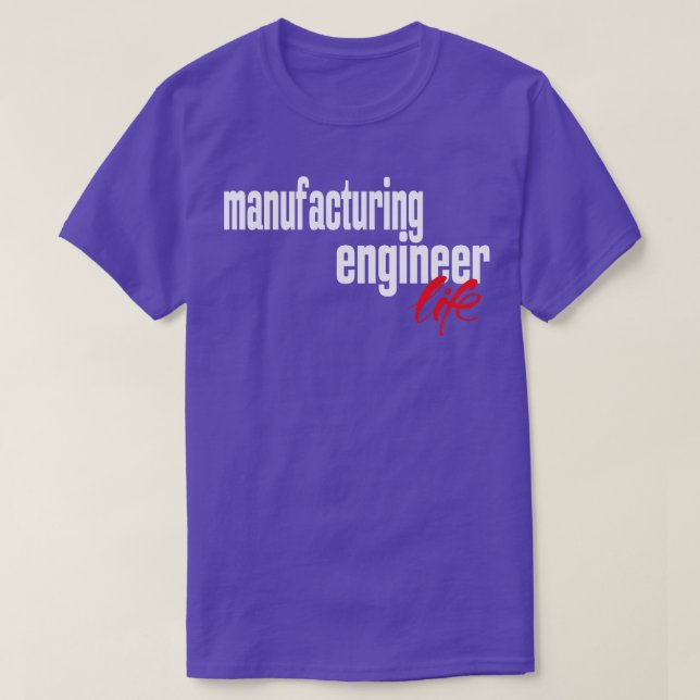 Manufacturing Engineer Life Manufacturing Engineer T-Shirt (Design Front)