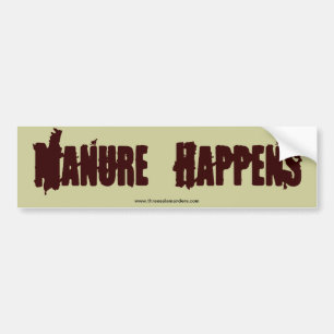 Manure Happens Bumper Sticker