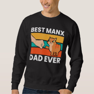 Manx Cat Owner Best Manx Dad Ever 1 Sweatshirt