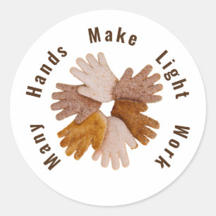 Many hands make light work toasted hands poster T- Classic Round Sticker
