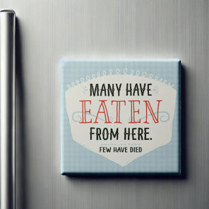 Many Have Eaten From Here Kitchen Magnet