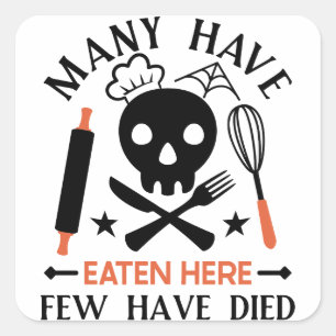 Many Have Eaten Here Few Have Died Funny Quote Square Sticker