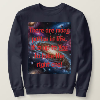 Many paths in life sweatshirt