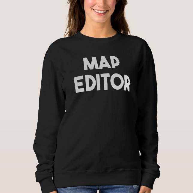 Map Editor   Sweatshirt (Front)