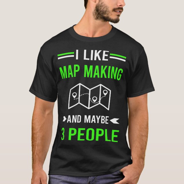 Map Making Mapmaking Cartography Cartographer T-Shirt (Front)