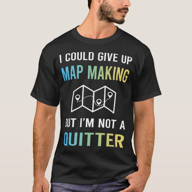 Map Making Mapmaking Cartography Cartographer T-Shirt (Front)