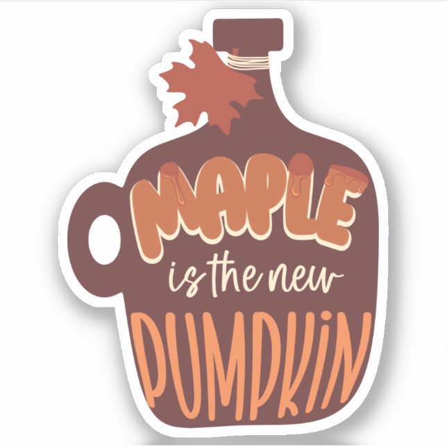 Maple Is The New Pumpkin Typography  Sticker (Front)