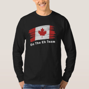 Maple Leaf Canadian Flag On The Eh Team Canada Day T-Shirt