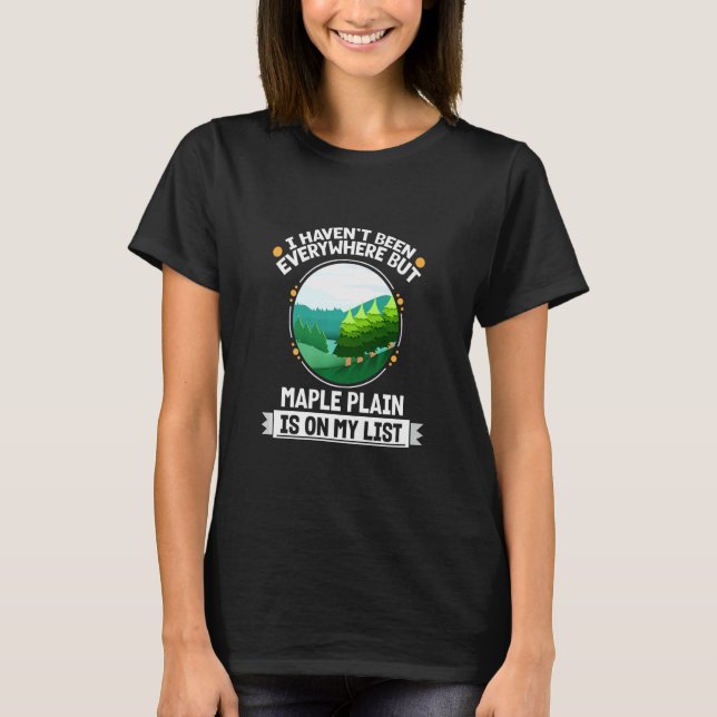 Maple Plain Is On My List Nature  Outdoor Trees  T-Shirt (Front)