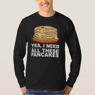 Maple Syrup Pancake Breakfast For A Pancake Maker T-Shirt