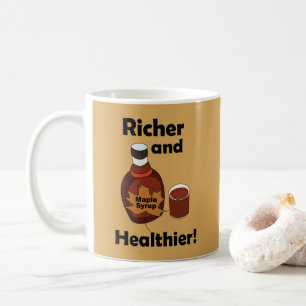 Maple Syrup Richer And Healthier Coffee Mug