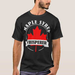 Maple Syrup Whisperer Canada Maple Tree Syrup Mapl T-Shirt