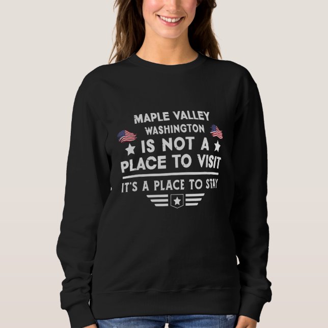 Maple Valley Washington to stay USA Town Home City Sweatshirt (Front)