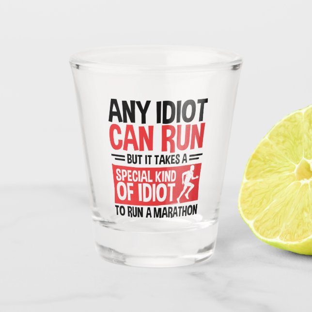 Marathon Runner Any Idiot Can Run Shot Glass (Front)