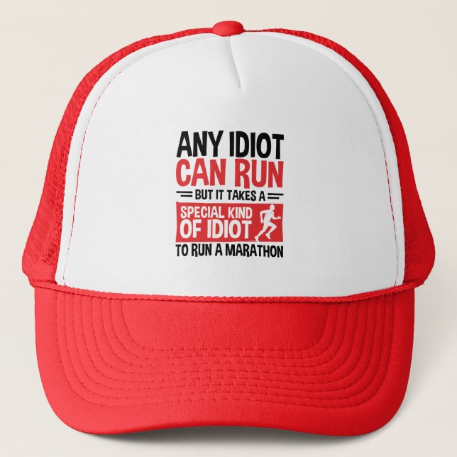 Marathon Runner Any Idiot Can Run Trucker Hat (Front)