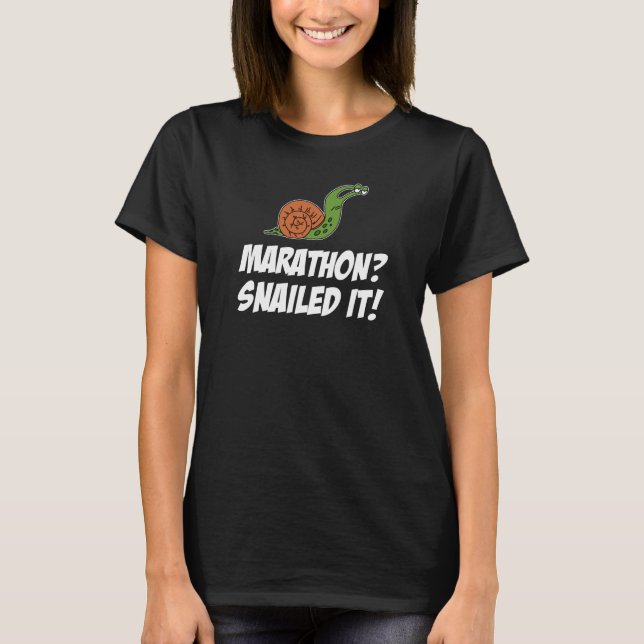Marathon? Snailed It! Slow Runner T-Shirt (Front)