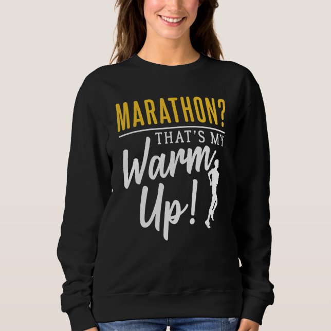 Marathon Thats My Warm Up Sweatshirt (Front)