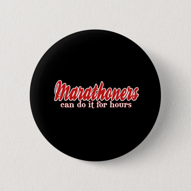 Marathoners Can Do It for Hours 6 Cm Round Badge (Front)