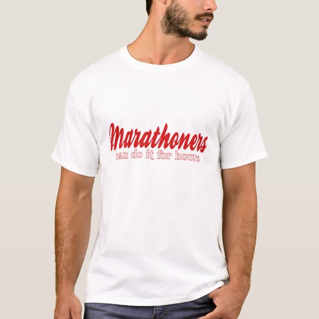 Marathoners Can Do It For Hours T-Shirt (Front)