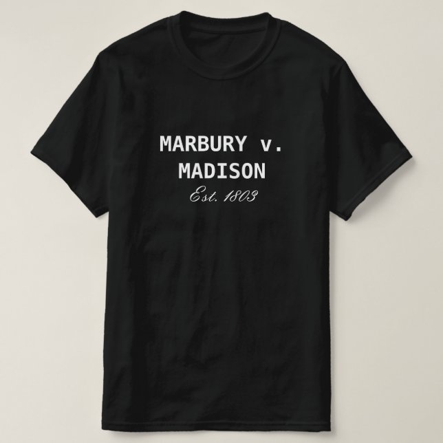 Marbury v. Madison Est. 1803 Judicial Review T-Shirt (Design Front)