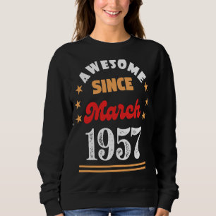 March 1957 Birthday Awesome Since 1957 March Vinta Sweatshirt