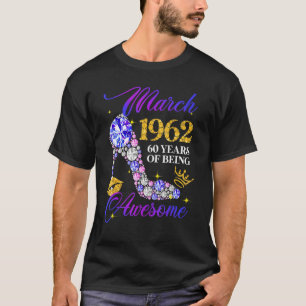 March 1962 60 Years Of Being Awesome 60th Birthday T-Shirt