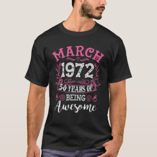 March 1972 50 Years Of Being Awesome Classic 50Th T-Shirt