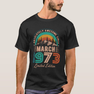 March 1973 Birthday Awesome Since March 1973 T-Shirt