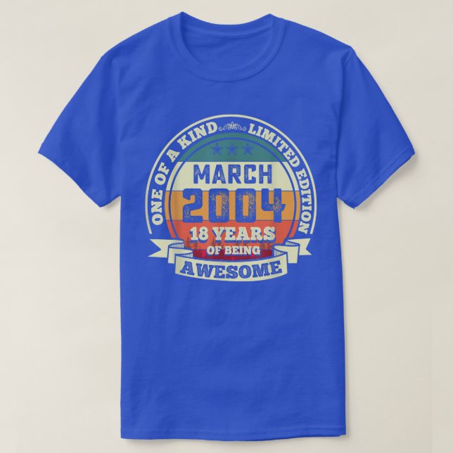 March 2004 18th Birthday Gift 18 Years Of Being Aw T-Shirt (Design Front)
