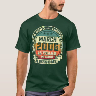 March 2006 16th Birthday Gift 16 Years Of Being Aw T-Shirt
