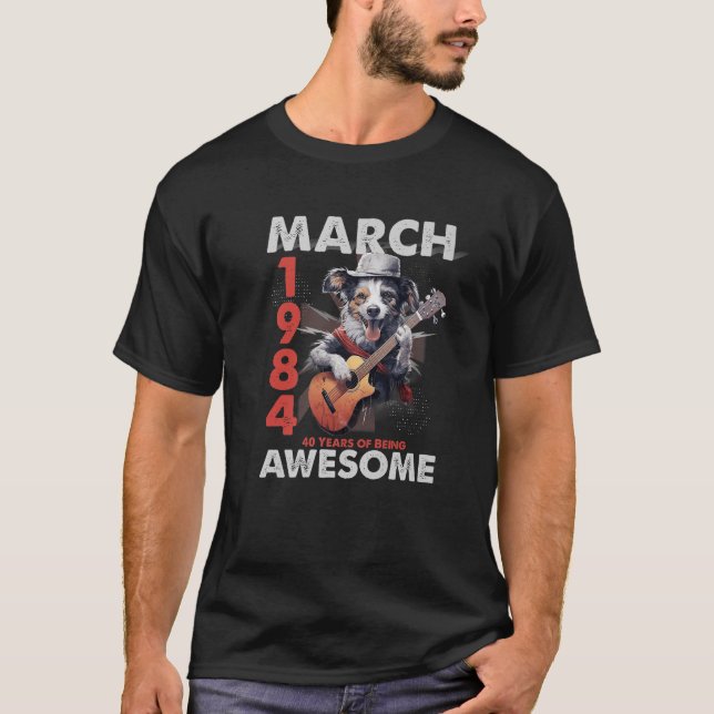 March 40th Birthday Dog Lover Since 1984 Gifts 40  T-Shirt (Front)