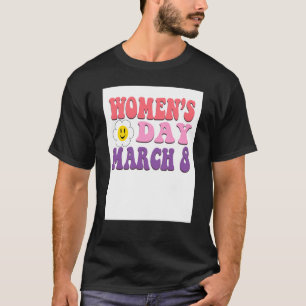March 8 Women's Day Feminism Equality Women Empowe T-Shirt