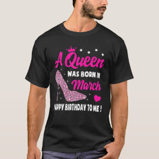 March Birthday S For Women Girls Queen Born In Mar T-Shirt