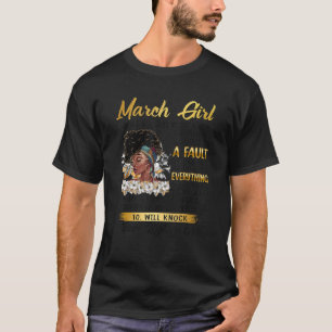 March Girl Will Keep It Real 100 Prideful Black Qu T-Shirt