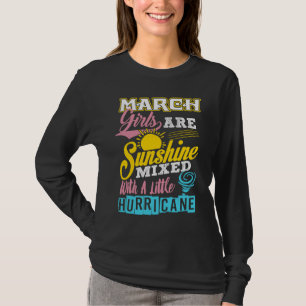 March Girls Are Sunshine Mixed With A Little Hurri T-Shirt