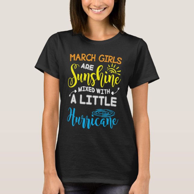 March Girls Are Sunshine Mixed With A Little Hurri T-Shirt (Front)